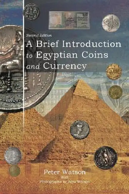 A Brief Introduction to Egyptian Coins and Currency: Second Edition by Peter Watson