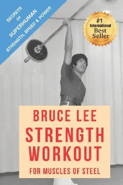 Bruce Lee Strength Workout For Muscles Of Steel by Alan Radley