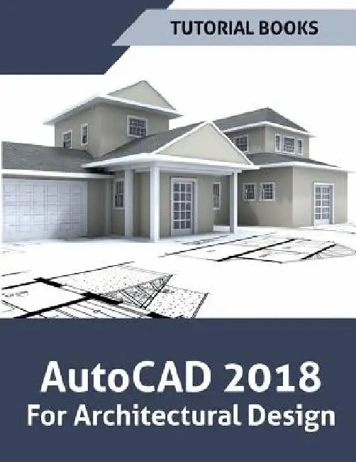 AutoCAD 2018 For Architectural Design by Tutorial Books