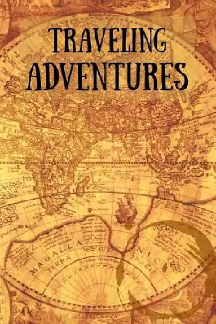Traveling Adventures: Travel Diary for Adventurous Souls by Royanne Travel Journals