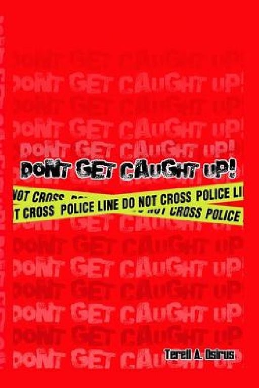 Don't Get Caught Up! by Iesha Murphy