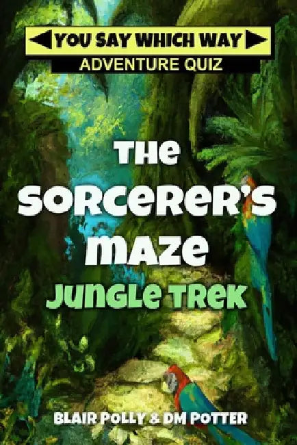 The Sorcerer's Maze Jungle Trek by DM Potter