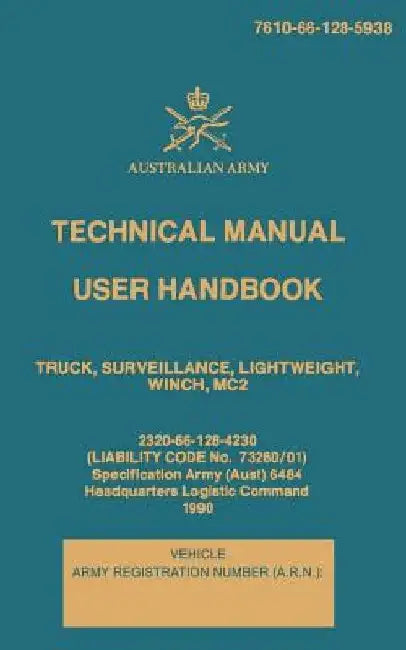 Technical Manual User Handbook Truck, Surveillance, Lightweight, Winch, MC2: 7610-66-128-5938 by Australian Army