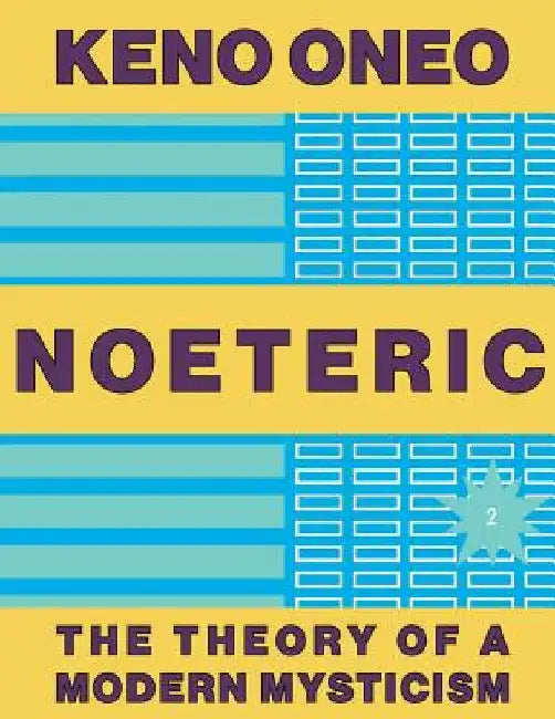 NOETERIC 2 - Der Mind als Agent der Evolution: Die Theorie einer modernen Mystik by Oneo, Keno