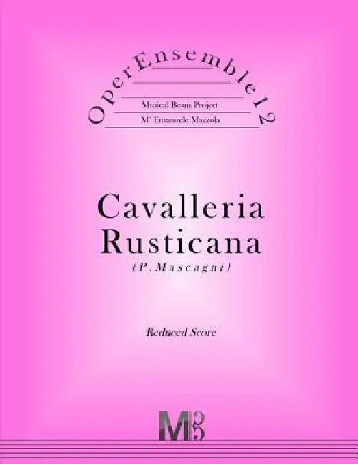 OperEnsemble12, Cavalleria Rusticana (P.Mascagni): Reduced Score by Emanuele Mazzola