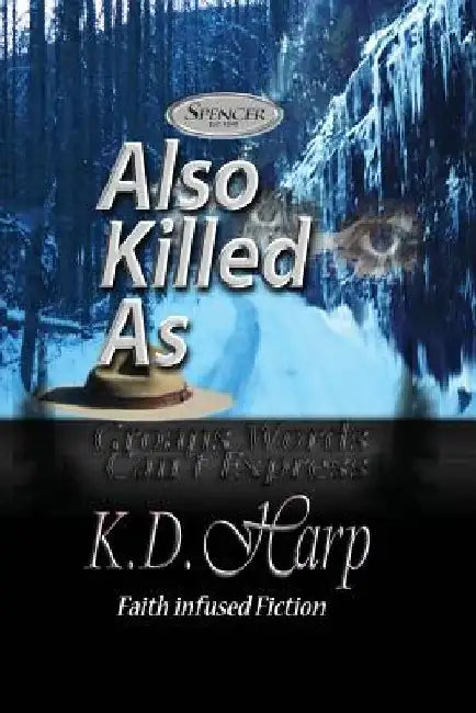 Also Killed As (Large Print): (Groans Words Can't Express) by K. D. Harp