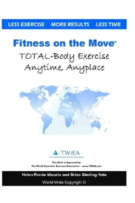Fitness on the Move: Exercise Effectively Anywhere, Anytime, Anyplace. by Helen Renee