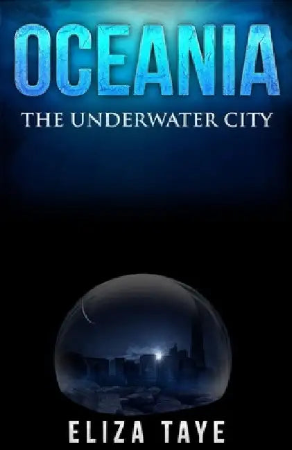 Oceania: The Underwater City by Eliza Taye