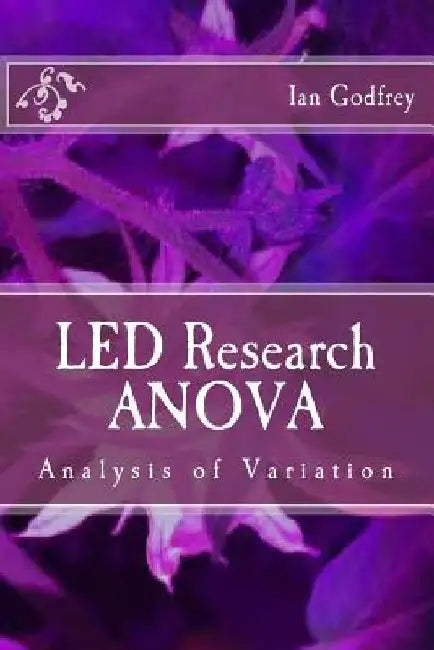 LED Research ANOVA: Analysis of Variation by Ian Christopher Godfrey