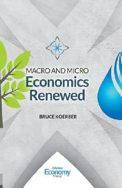 Macro and Micro Economics Renewed by Bruce Koerber