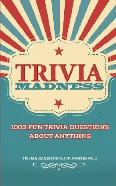 Trivia Madness Volume 4: 1000 Fun Trivia Questions by Bill O'Neill