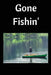 Gone Fishin': Fishing Log by Royanne Fishing Journals