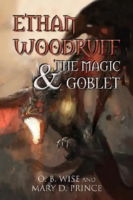 Ethan Woodruff & The Magic Goblet by Mary D. Prince