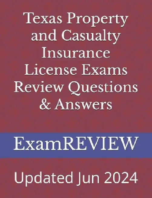 Texas Property and Casualty Insurance License Exams Review Questions & Answers by Mike Yu