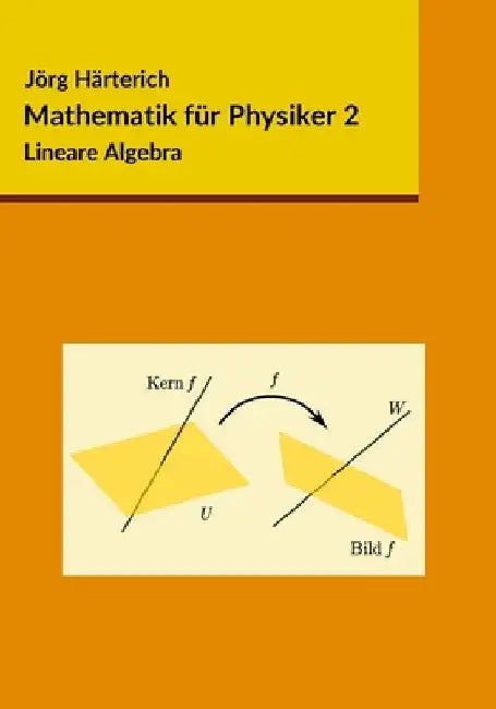 Mathematik für Physiker 2: Lineare Algebra by Härterich, Jörg