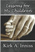 Lessons for My Children by Kirk A. Inniss