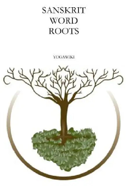 Sanskrit Word Roots by Dilip Rajeev
