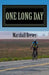 One Long Day: An inside look at Race Across America, "The World's Toughest Bicycle Race" by Marshall Edward Reeves Jr