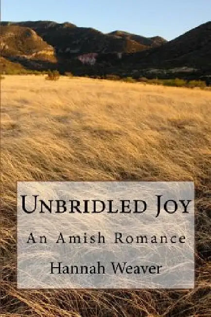 Unbridled Joy: An Amish Romance by Hannah Weaver