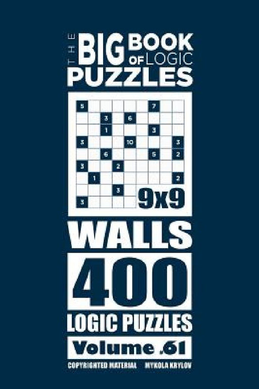 The Big Book of Logic Puzzles - Walls 400 Logic (Volume 61) by Mykola Krylov
