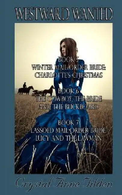 Westward Wanted: Books 5-7 by Crystal Anne Tilden