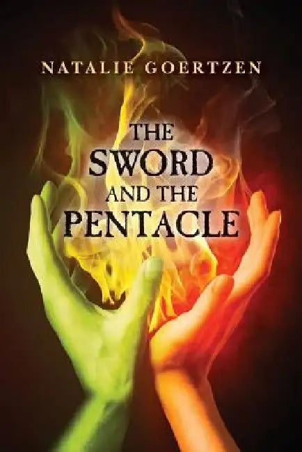 The Sword and The Pentacle by Natalie Goertzen