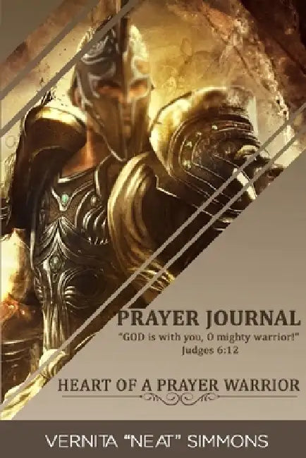 Heart Of A Prayer Warrior: Prayer Journal by Vernita Simmons