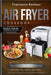 Air Fryer Cookbook: Quick and Easy Low Carb Air Fryer Recipes for Beginners to Bake, Fry, roast and Grill by Francesca Bonheur