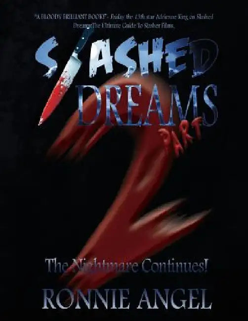 Slashed Dreams, Part 2: The Nightmare Continues! by Ronnie Angel