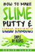 How to Make Slime, Putty & Liquid Rainbows: Simple DIY Recipes by Denise Clark
