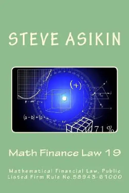 Math Finance Law 19: Mathematical Financial Law, Public Listed Firm Rule No.60646-55000 by Steve Asikin