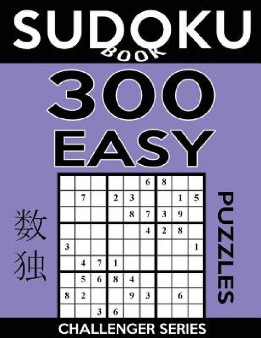 Sudoku Book, 300 Easy Puzzles: Sudoku Puzzle Book With Only One Level of Difficulty by Sudoku Book