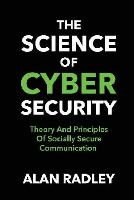 The Science Of Cybersecurity by Alan Radley