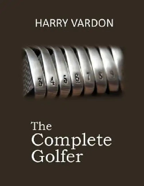 The Complete Golfer by Harry Vardon