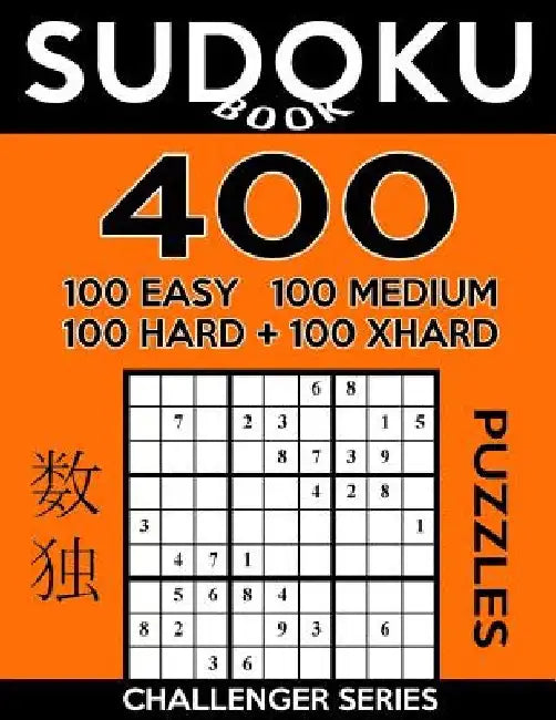 Sudoku Book 400 Puzzles, 100 Easy, 100 Medium, 100 Hard and 100 Extra Hard: Sudoku Puzzle Book With Four Levels of Difficulty To Improve Your Game by Sudoku Book