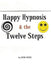 Happy Hypnosis & The 12 Steps: An easier, softer way for all 12 step programs by Don Ross
