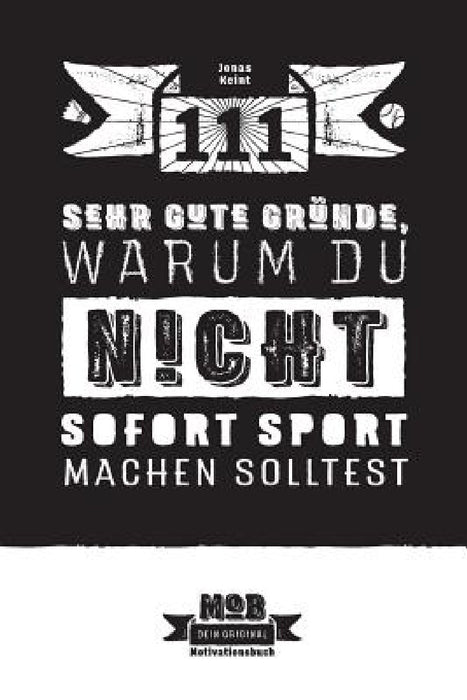 111 sehr gute Gründe, warum du NICHT sofort Sport machen solltest: Ein umfassender Ratgeber für Couch-Potatoes by Julia Greiner, Jonas Keint