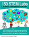 150 STEM Labs: Science Experiments for Kids by Andrew Frinkle
