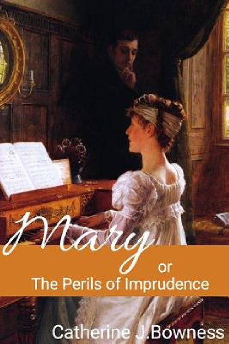 Mary or The Perils of Imprudence by Catherine Bowness