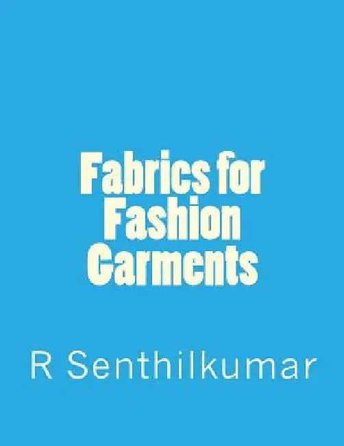 Fabrics for Fashion Garments by R. Senthilkumar