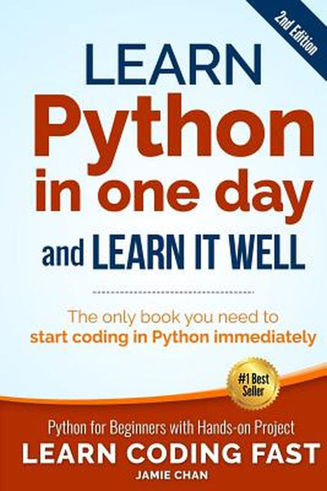 Learn Python in One Day and Learn It Well (2nd Edition): Python for Beginners with Hands-On P by Chan, Jamie