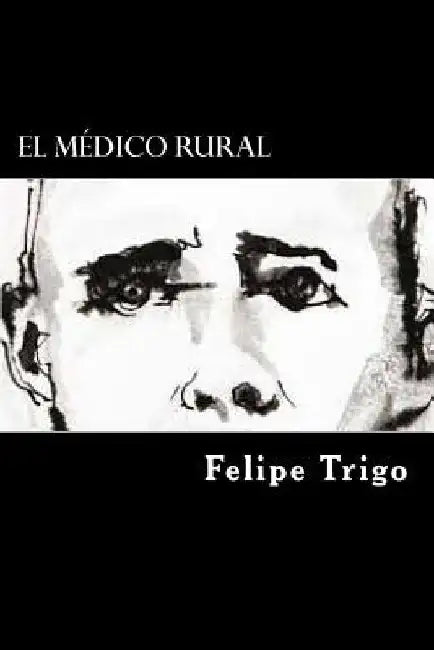 El Medico Rural (Spanish Edition) by Trigo, Felipe