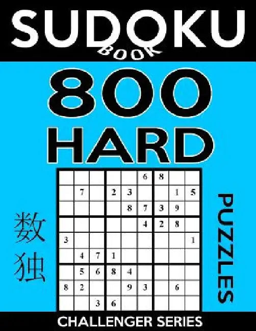 Sudoku Book 800 Hard Puzzles: Sudoku Puzzle Book With Only One Level of Difficulty by Sudoku Book