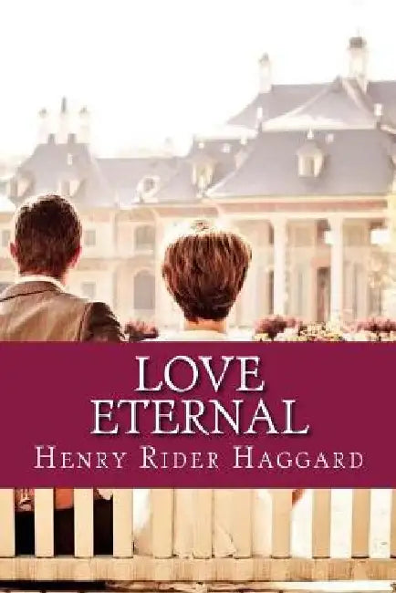 Love Eternal by Henry Rider Haggard