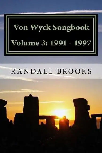 Von Wyck Songbook Volume 3: 1991 - 1997 by Randall Brooks
