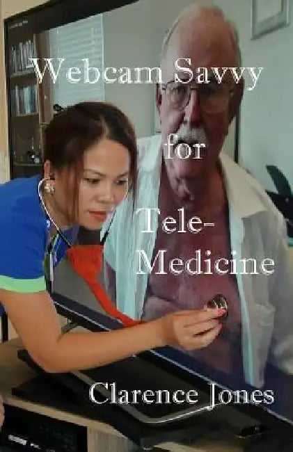 Webcam Savvy for Telemedicine by Clarence Jones