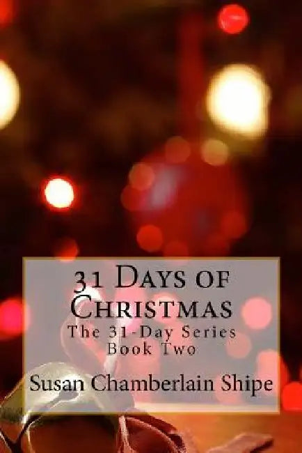 31 Days of Christmas: A Devotional for Advent by Susan Chamberlain Shipe