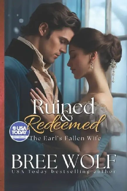Ruined & Redeemed: The Earl's Fallen Wife by Bree Wolf
