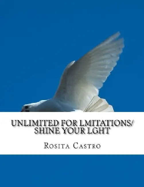 Made Unlimited For Lmitations by Rosita Castro