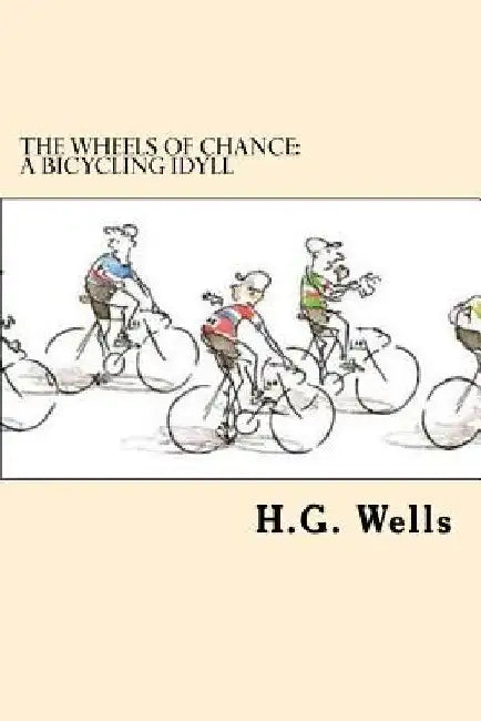 The Wheels of Chance: A Bicycling Idyll by H. G. Wells